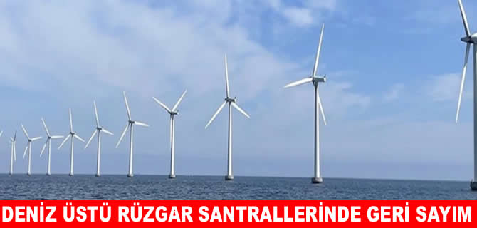 Deniz üstü rüzgar santralleri için geri sayım