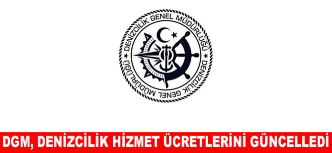 DGM, Denizcilik Hizmet Ücretlerini güncelledi