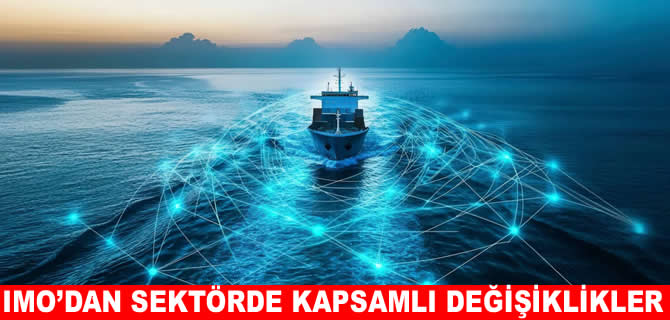 IMO, çevre, emniyet ve dijital dönüşümü hızlandırıyor