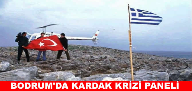 Bodrum’da tarihi panel: Kardak Krizi masaya yatırılıyor