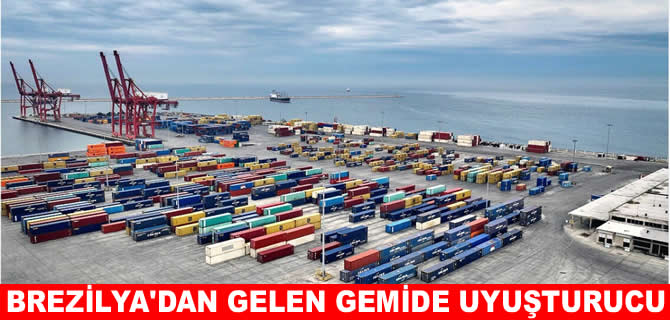 Brezilya'dan gelen gemide uyuşturucu yakalandı