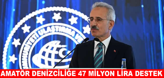 Uraloğlu: Amatör denizciliği daha yaygın hale getiriyoruz