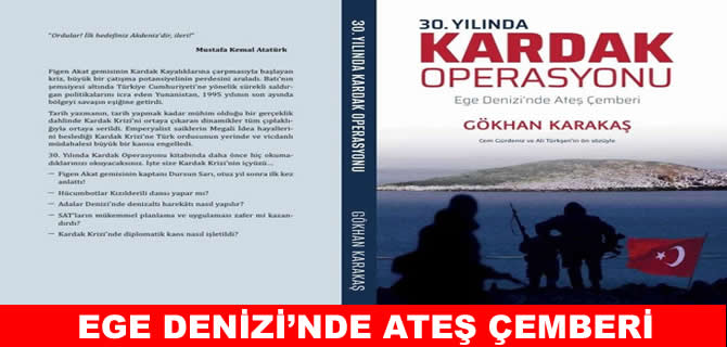 Gökhan Karakaş’tan 30. Yılında Kardak Operasyonu