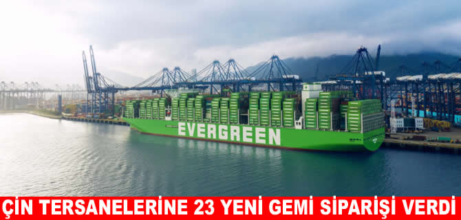 Evergreen 23 konteyner gemisi sipariş etti