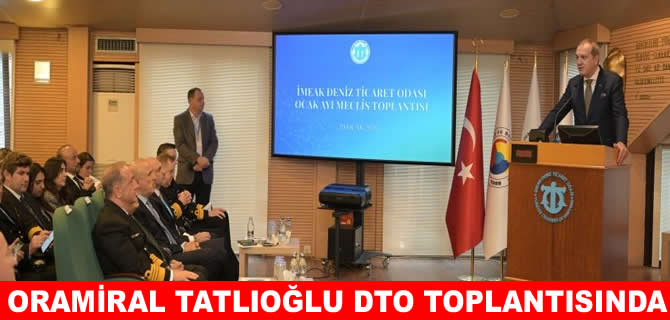 Oramiral Tatlıoğlu DTO Meclis toplantısında