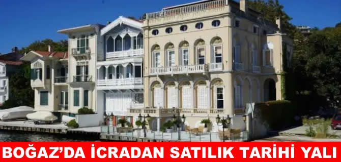 Boğaz'daki tarihi yalı icradan satılık!
