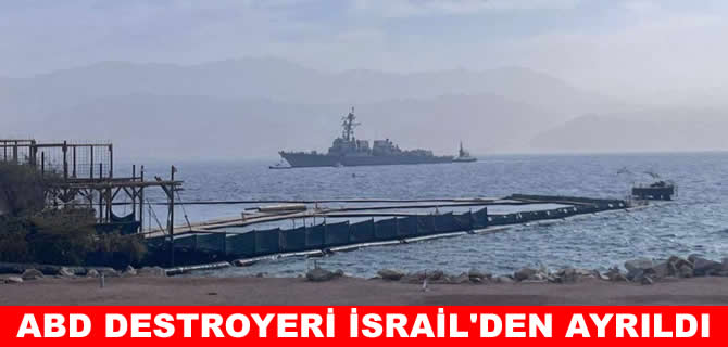 ABD donanmasına ait destroyer İsrail'den ayrıldı
