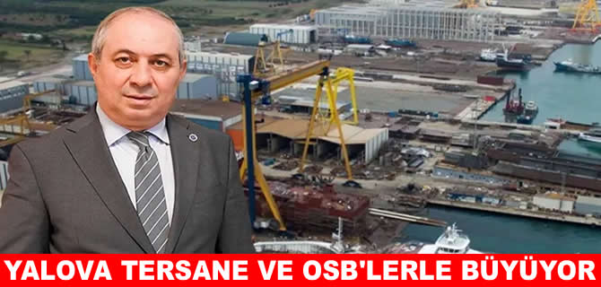 Demiryürek: Yalova tersane ve OSB'leri ile büyüyor