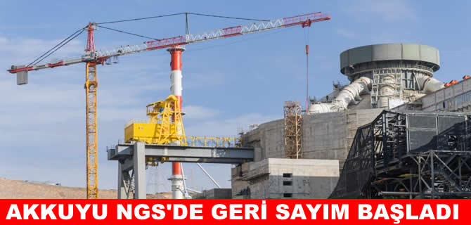 Akkuyu Nükleer Güç Santrali'nde geri sayım