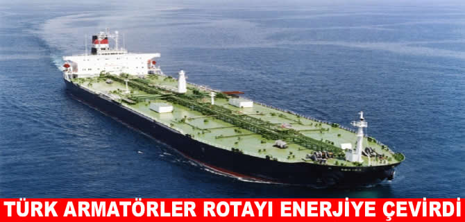 Türk armatörler enerji taşımacılığına yöneldi