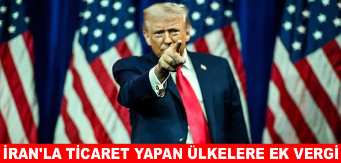 ABD’den İran'la ticaret yapan ülkelere ek vergi!