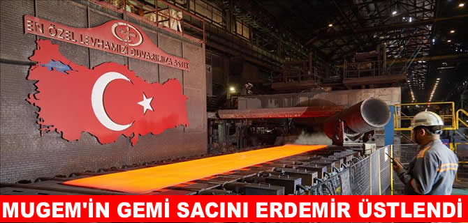 Erdemir’den MUGEM için  40 bin ton çelik