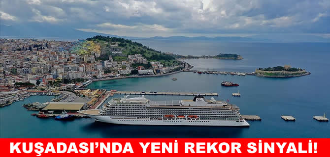 Kuşadası Ege Port Limanı’nda kruvaziyerde rekor sinyali!