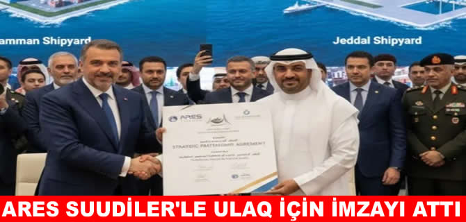 ARES  ile Suudi Arabistan arasında kritik anlaşma