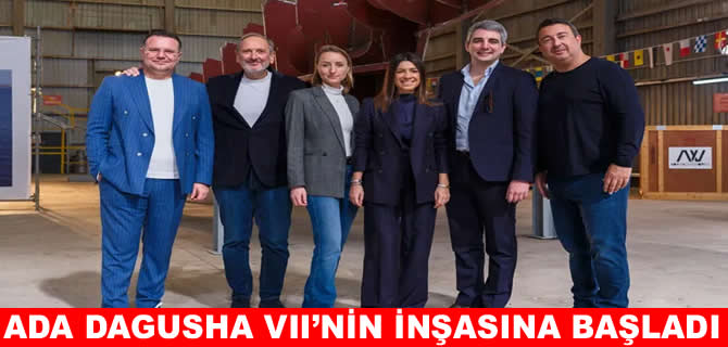 Ada Yacht, DaGuSha VII’ın inşasına başladı