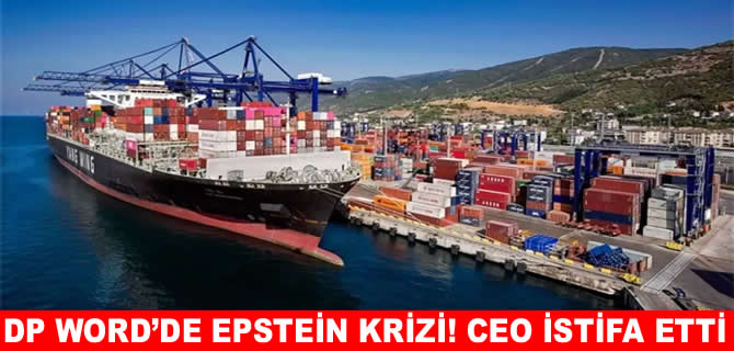 Epstein belgelerinde adı geçen DP World'ün CEO'su istifa etti