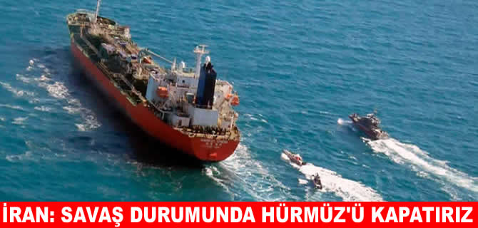 İran: Hürmüzü savaş halinde kapatırız