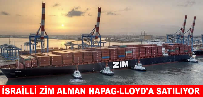 İsrailli ZIM, Alman Hapag-Lloyd'a satılıyor