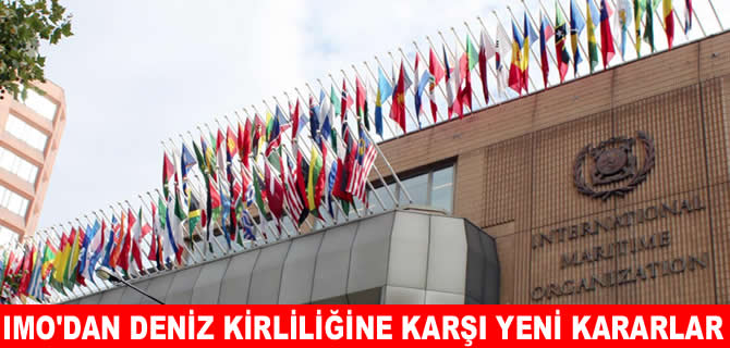 IMO’dan gemi kaynaklı kirliliğe karşı yeni adımlar