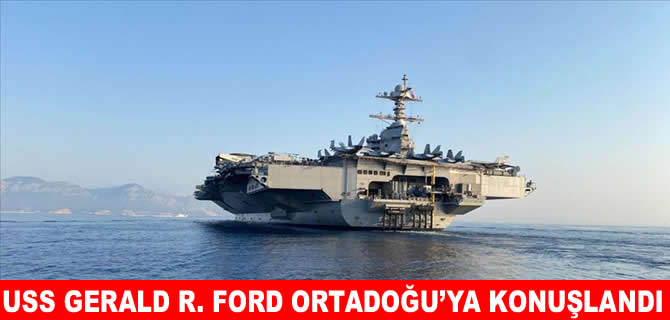 USS Gerald R. Ford Ortadoğu’ya konuşlandı