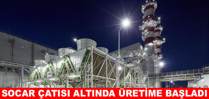 İç Anadolu DGKÇS, SOCAR çatısı altında üretime başladı