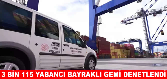 3 bin 115 yabancı bayraklı gemi denetlendi, 486'sı seferden alıkonuldu