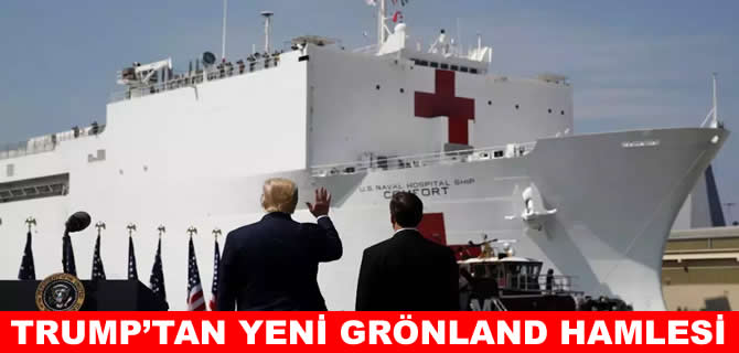 Trump'tan yeni Grönland hamlesi: Hastane gemisi gönderiyor