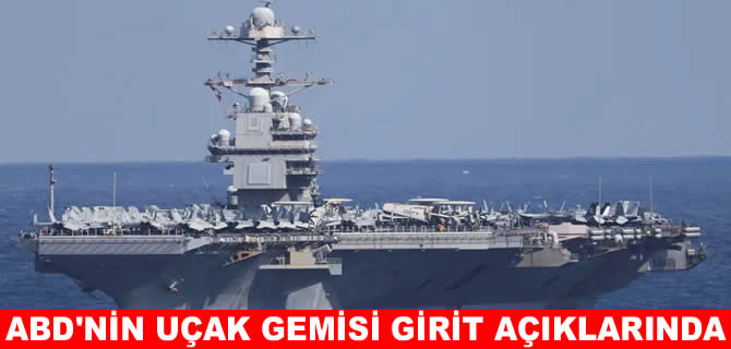 ABD'nin uçak gemisi USS Gerald R. Ford Girit'te
