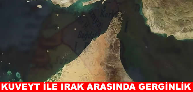 Kuveyt ile Irak arasında "deniz sınırı haritası" gerginliği