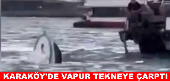 Karaköy'de vapur tekneye çarptı: Balıkçı denize düştü