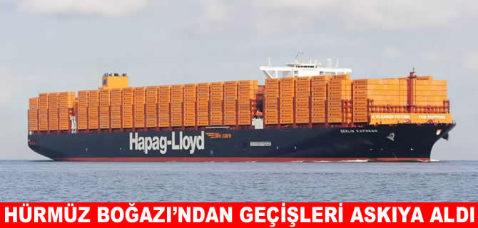Hapag-Lloyd, Hürmüz Boğazı'ndan geçişleri askıya aldı