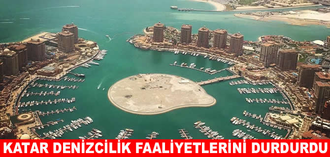 Katar, tüm denizcilik faaliyetlerini geçici olarak durdurdu