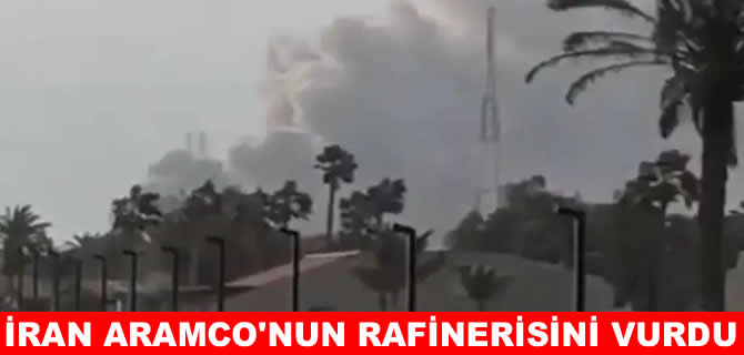 İran, Arabistan’da Aramco’nun petrol rafinerisini vurdu