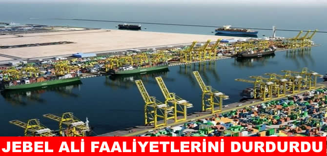 BAE’de Jebel Ali Limanı faaliyetlerini durdurdu