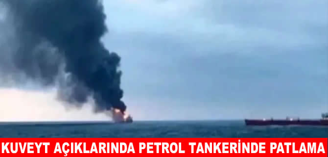 Kuveyt açıklarındaki petrol tankerinde patlama