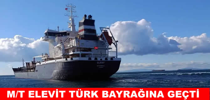 M/T ELEVİT, Türk Uluslararası Gemi Sicili’ne kaydoldu