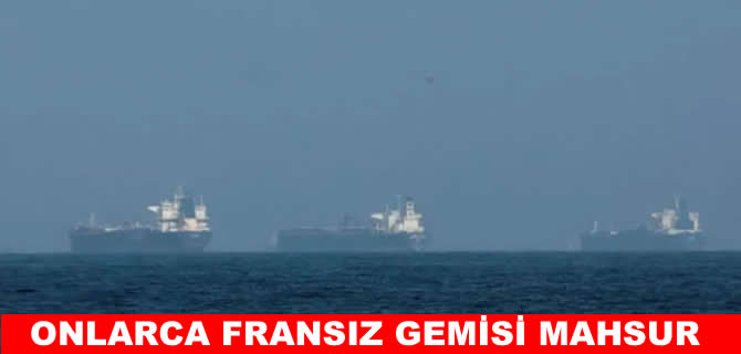 52 Fransız gemisi Basra Körfezi'nde mahsur kaldı