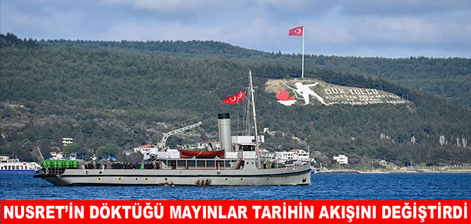 "Nusret Mayın Gemisi" 111 yıl sonra aynı rotada