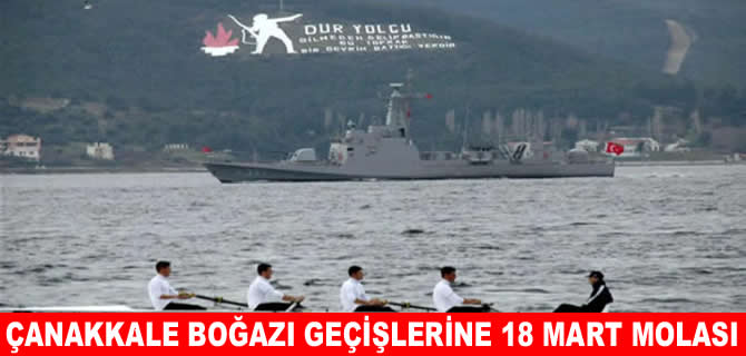 Çanakkale Boğazı 3 gün deniz trafiğine kapatılacak