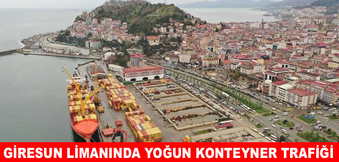 Giresun Limanı’nda yoğun konteyner trafiği
