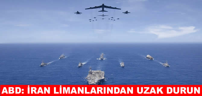 ABD’den uyarı: İran liman tesislerinden uzak durun