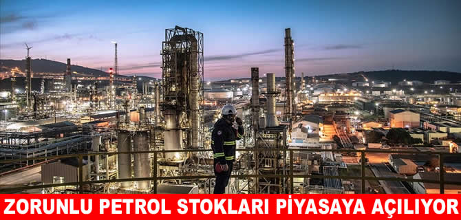 Türkiye zorunlu petrol stoklarını piyasaya açıyor