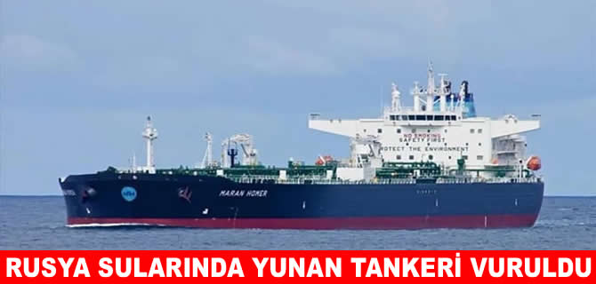 Yunan bayraklı bir petrol tankeri Rusya sularında vuruldu