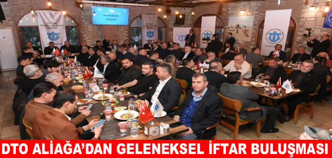 Denizcilik sektörü ve protokol DTO Aliağa iftarında buluştu