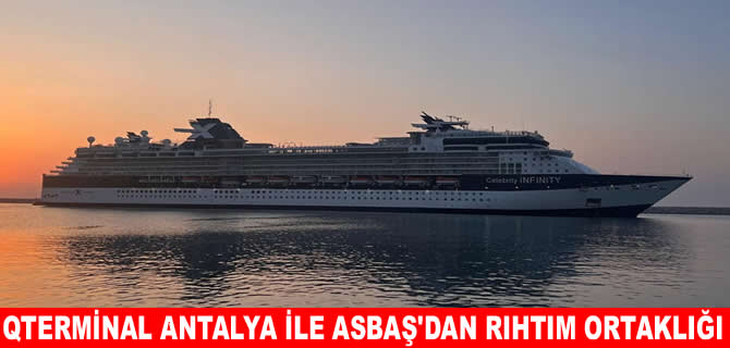 QTerminals Antalya dünyanın en büyüklerini ağırlamaya başladı