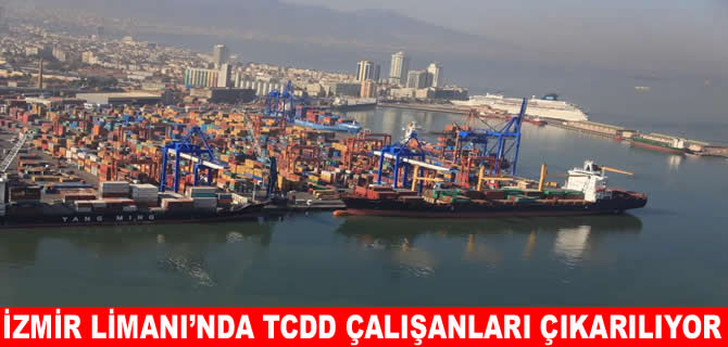 İzmir Limanı’nda 370 TCDD çalışanı çıkarılıyor