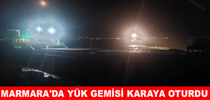 Marmara'da kuru yük gemisi karaya oturdu