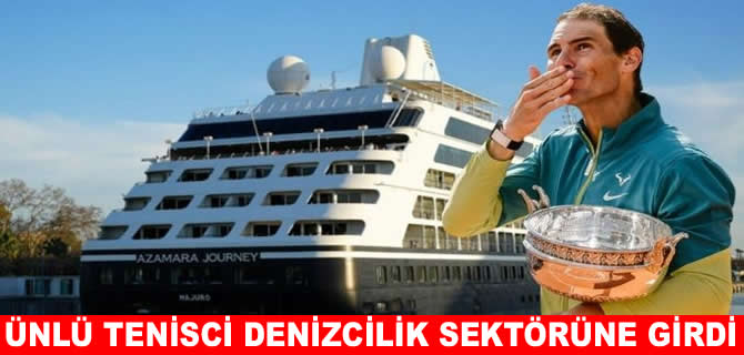Tenisin yıldız ismi Nadal liman şirketine ortak oldu