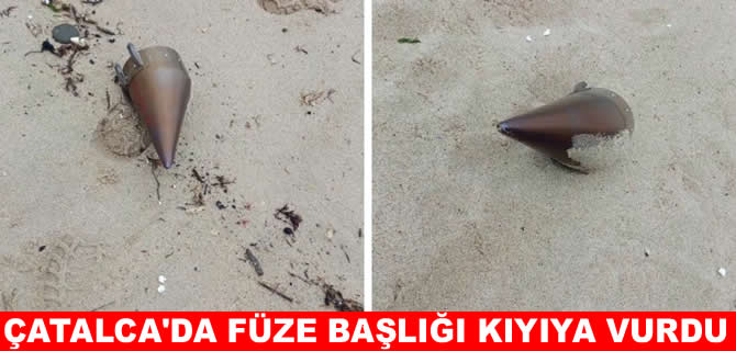 Çatalca'da kıyıya vuran füze başlığı imha edildi