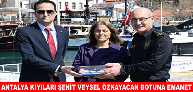 Şehit Veysel Özkayacan karakol botu Antalya'da göreve başladı